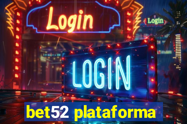 bet52 plataforma